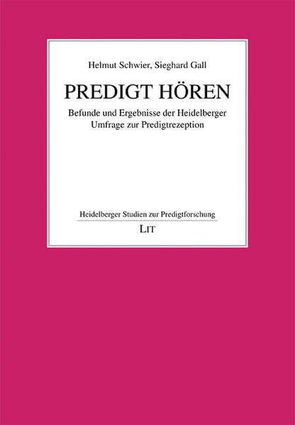 Predigt hören: Befunde und Ergebnisse der Heidelberger Umfrage zur Predigtrezeption (Heidelberger Studien zur Predigtforschung) Religion & Esotericism