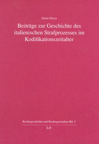 Beiträge zur Geschichte des italienischen Strafprozesses im Kodifikationszeitalter Law