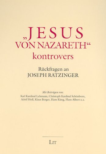"Jesus von Nazareth" kontrovers: Rückfragen an Joseph Ratzinger Religion & Esotericism