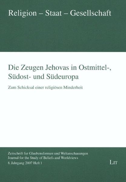 Die Zeugen Jehovas in Ostmittel-, Südost- und Südeuropa: Zum Schicksal einer religiösen Minderheit (Religion - Staat - Gesellschaft. Zeitschrift für ... for the Study of Beliefs and Worldviews) Art & Literature Books