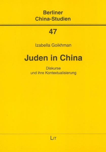 Juden in China: Diskurse und ihre Kontextualisierung (Berliner China-Studien) Politics & History