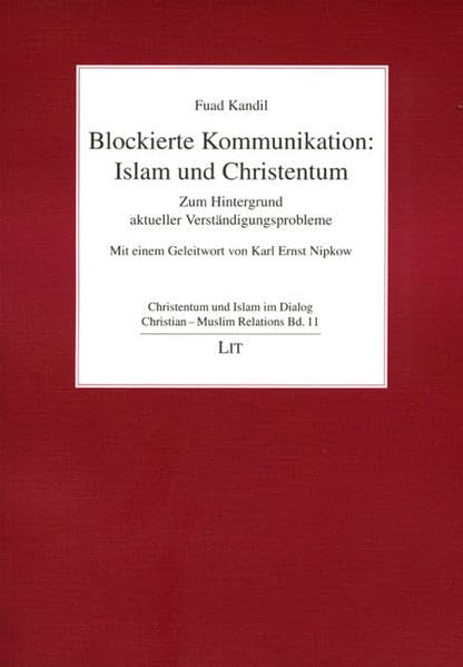 Blockierte Kommunikation: Islam und Christentum: Zum Hintergrund aktueller Verständigungsprobleme: Zum Hintergrund aktueller Verständigungsprobleme. ... im Dialog /Christian - Muslim Relations) Lifestyle