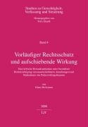Vorläufiger Rechtsschutz und aufschiebende Wirkung: Eine kritische Bestandsaufnahme unter besonderer Berücksichtigung von unaufschiebbaren Anordnungen und Maßnahmen von Polizeivollzugsbeamten Law