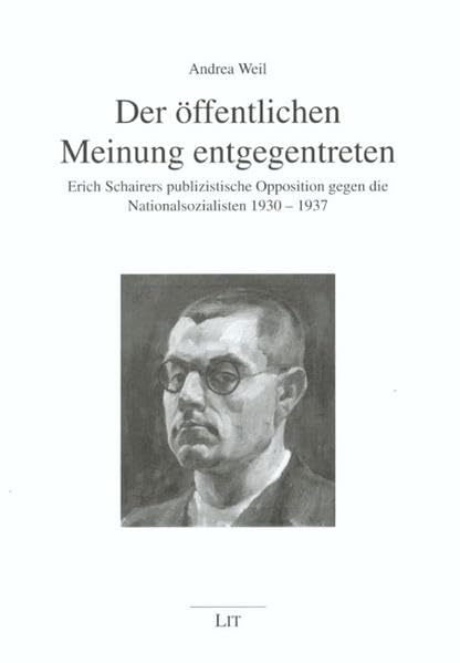 Der öffentlichen Meinung entgegentreten: Erich Schairers publizistische Opposition gegen die Nationalsozialisten 1930-1937 (Kommunikationsgeschichte) Law
