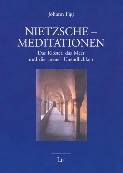 Nietzsche-Meditationen: Das Kloster, das Meer und die "neue" Unendlichkeit (Pocket) Philosophy