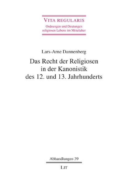 Das Recht der Religiosen in der Kanonistik des 12. und 13. Jahrhunderts (Vita regularis - Abhandlungen) Law