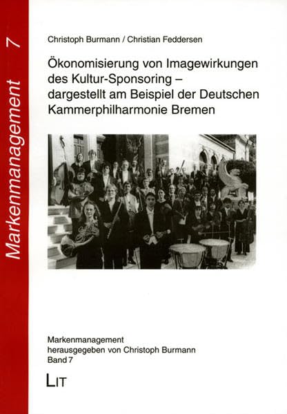 Ökonomisierung von Imagewirkungen des Kultursponsoring - dargestellt am Beispiel der Deutschen Kammerphilharmonie Bremen (Markenmanagement) Law