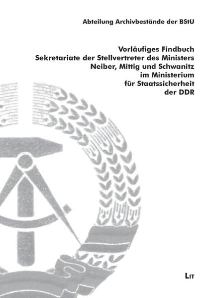 Vorläufiges Findbuch Sekretariate der Stellvertreter des Ministers Neiber, Mittig und Schwanitz im Ministerium für Staatssicherheit der DDR book