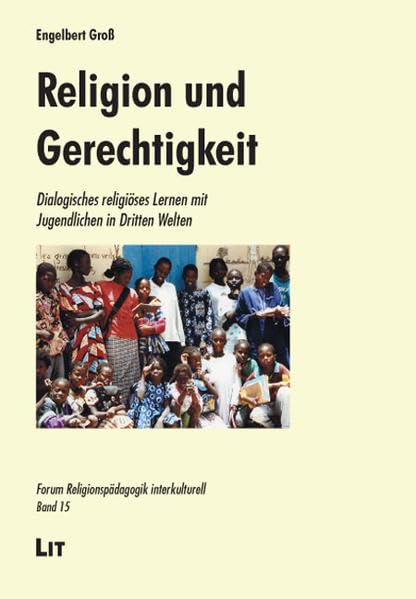 Religion und Gerechtigkeit: Dialogisches religiöses Lernen mit Jugendlichen in Dritten Welten (Forum Religionspädagogik interkulturell) Religion & Esotericism