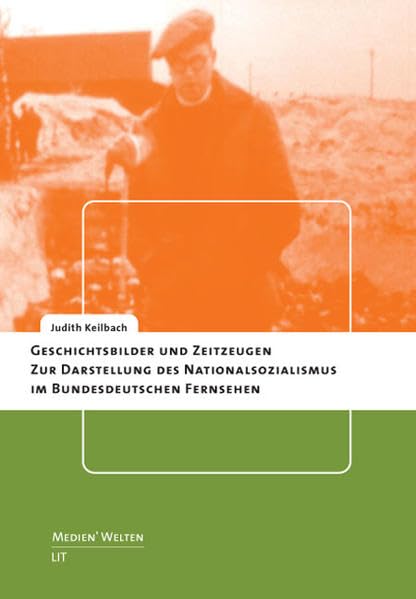 Geschichtsbilder und Zeitzeugen: Zur Darstellung des Nationalsozialismus im bundesdeutschen Fernsehen (Medien'welten / Braunschweiger Schriften zur Medienkultur) Law