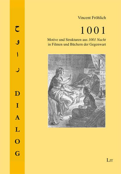 1001: Motive und Strukturen aus 1001 Nacht in Filmen und Büchern der Gegenwart (Arabische Welt im Dialog. Inter- und intrakulturelle Perspektiven / ... Inter- and intracultural Perspectives) Religion & Esotericism