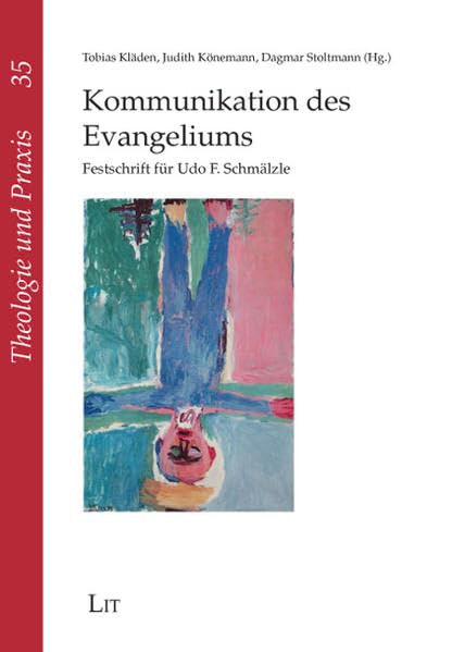 Kommunikation des Evangeliums: Festschrift für Udo F. Schmälzle (Theologie und Praxis) Education & Training