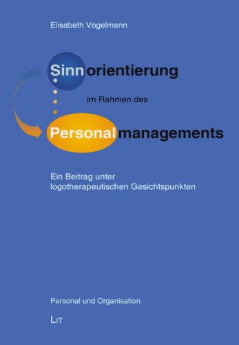 Sinnorientierung im Rahmen des Personalmanagements: Ein Beitrag unter logotherapeutischen Gesichtspunkten Law