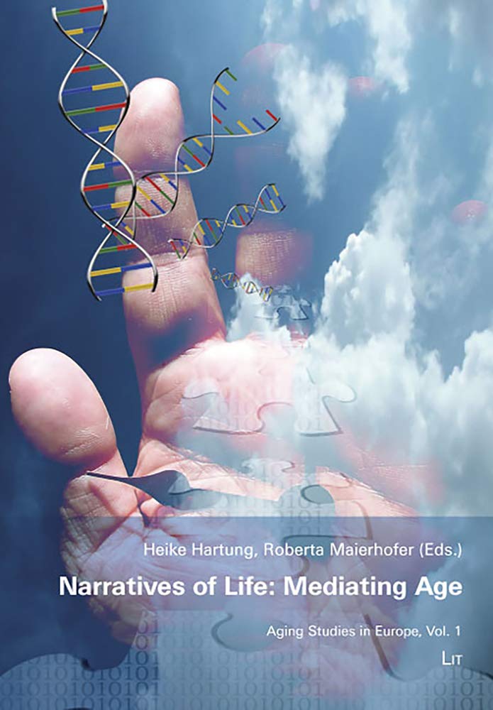 Narratives of Life: Mediating Age (Aging Studies in Europe, Band 1) Law