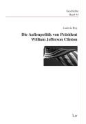 Die Außenpolitik von Präsident William Jefferson Clinton Politics & Society