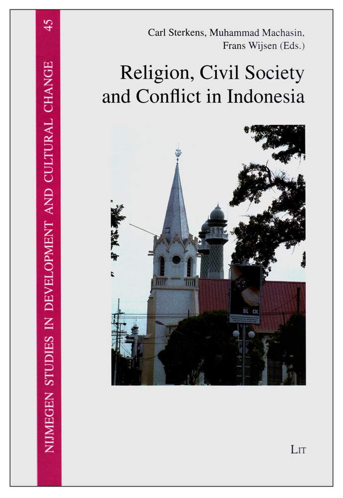 Religion, Civil Society and Conflict in Indonesia (Nijmegen Studies in Development and Cultural Change (NICCOS)) Philosophy