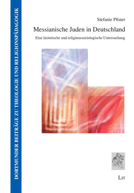 Messianische Juden in Deutschland: Eine historische und religionssoziologische Untersuchung: Eine historische und religionssoziologische Untersuchung. 2. aktualisierte Auflage Religion & Esotericism