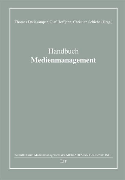 Handbuch Medienmanagement (Schriften zum Medienmanagement der Media Design Hochschule (Staatlich anerkannte Private Fachhochschule. University of Applied Sciences)) Law