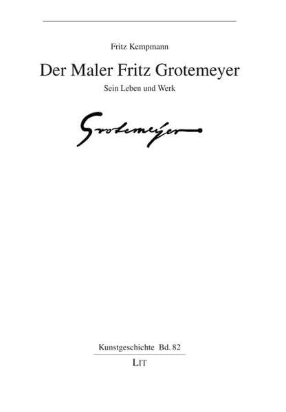 Der Maler Fritz Grotemeyer: Sein Leben und Werk (Kunstgeschichte) Art & Literature