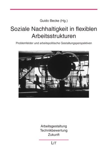 Soziale Nachhaltigkeit in flexiblen Arbeitsstrukturen: Problemfelder und arbeitspolitische Gestaltungsperspektiven Law