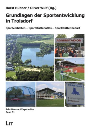 Grundlagen der Sportentwicklung in Troisdorf: Sportverhalten - Sportstättenatlas - Sportstättenbedarf Books