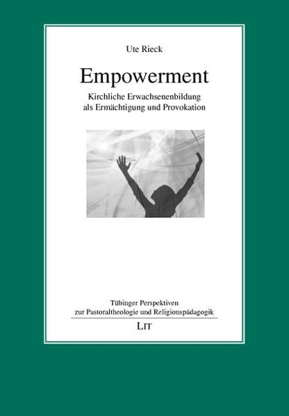 Empowerment: Kirchliche Erwachsenenbildung als Ermächtigung und Provokation (Tübinger Perspektiven zur Pastoraltheologie und Religionspädagogik) Religion & Esotericism