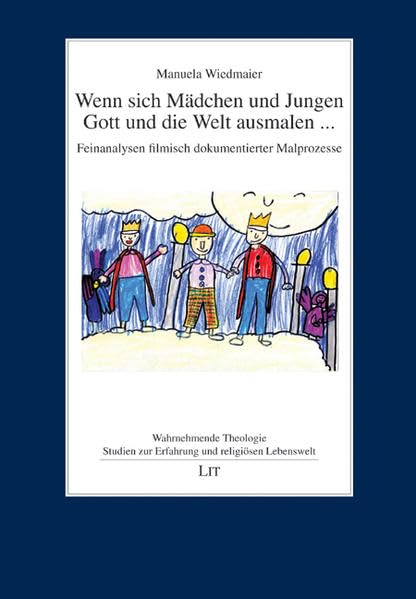Wenn sich Mädchen und Jungen Gott und die Welt ausmalen ...: Feinanalysen filmisch dokumentierter Malprozesse (Wahrnehmende Theologie) Religion & Esotericism