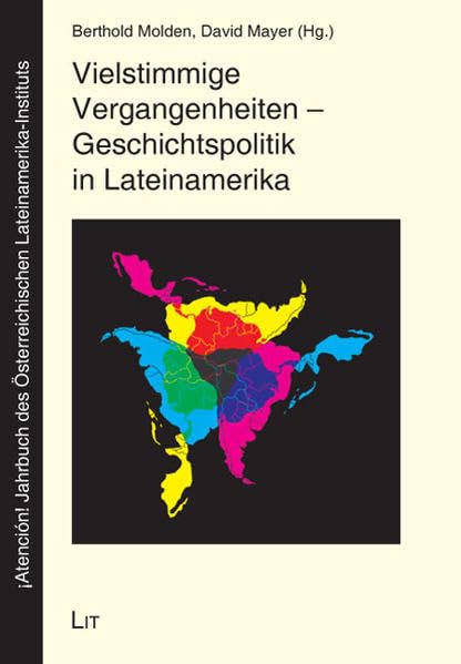Vielstimmige Vergangenheiten - Geschichtspolitik in Lateinamerika (Atención! Jahrbuch des Österreichischen Lateinamerika-Instituts) Law