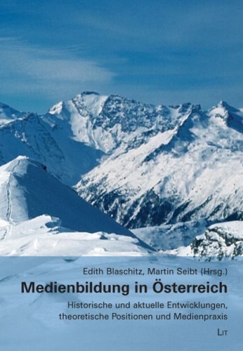 Medienbildung in Österreich: Historische und aktuelle Entwicklungen, theoretische Positionen und Medienpraxis Books