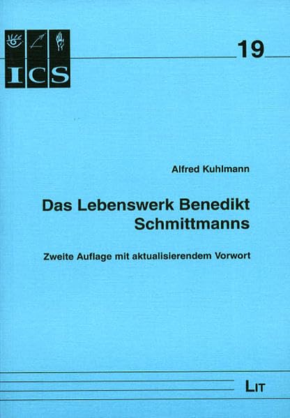 Das Lebenswerk Benedikt Schmittmanns (Schriften des Instituts für Christliche Sozialwissenschaften der Westfälischen Wilhelms-Universität Münster) Politics & History