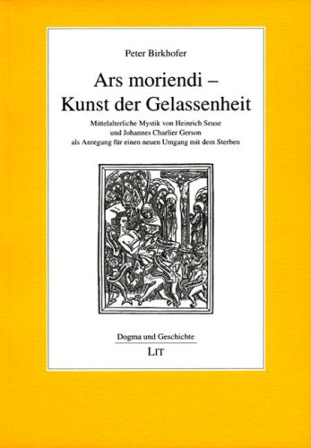 Ars moriendi - Kunst der Gelassenheit: Mittelalterliche Mystik von Heinrich Seuse und Johannes Charlier Gerson als Anregung für einen neuen Umgang mit dem Sterben Film, Art & Culture