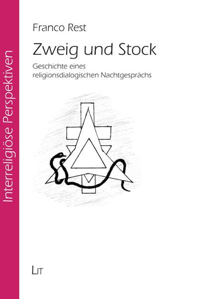 Zweig und Stock: Geschichte eines religionsdialogischen Nachtgesprächs (Interreligiöse Perspektiven) Religion & Esotericism