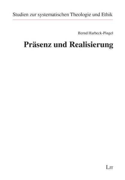 Präsenz und Realisierung (Studien zur systematischen Theologie und Ethik) Religion & Esotericism