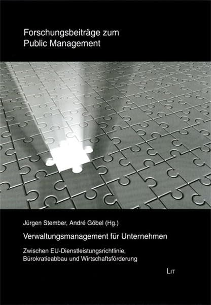 Verwaltungsmanagement für Unternehmen: Zwischen EU-Dienstleistungsrichtlinie, Bürokratieabbau und Wirtschaftsförderung (Forschungsbeiträge zum Public Management) Law
