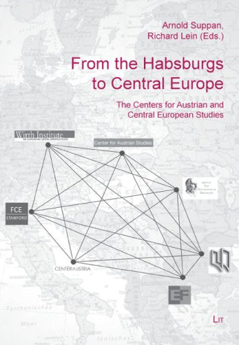 From the Habsburgs to Central Europe: The Centers for Austrian and Central European Studies at the Universities of Stanford, Minneapolis, New Orleans, ... Budapest and Vienna (Europa Orientalis) Politics & History