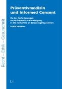 Präventivmedizin und Informed Consent: Zu den Anforderungen an die informierte Einwilligung in die Teilnahme an Screeningprogrammen Law