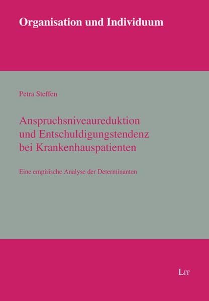 Anspruchsniveaureduktion und Entschuldigungstendenz bei Krankenhauspatienten: Eine empirische Analyse der Determinanten (Organisation und Individuum) Law