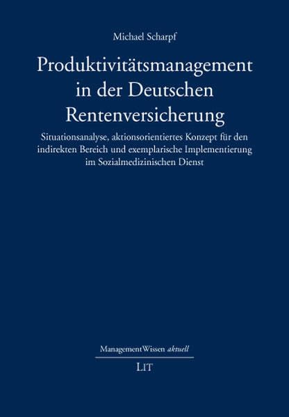 Produktivitätsmanagement in der Deutschen Rentenversicherung: Situationsanalyse, aktionsorientiertes Konzept für den indirekten Bereich und ... Dienst (ManagementWissen aktuell) Law