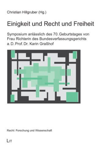 Einigkeit und Recht und Freiheit: Symposium anlässlich des 70. Geburtstages von Frau Richterin des Bundesverfassungsgerichts a. D. Prof. Dr. Karin Graßhof Law