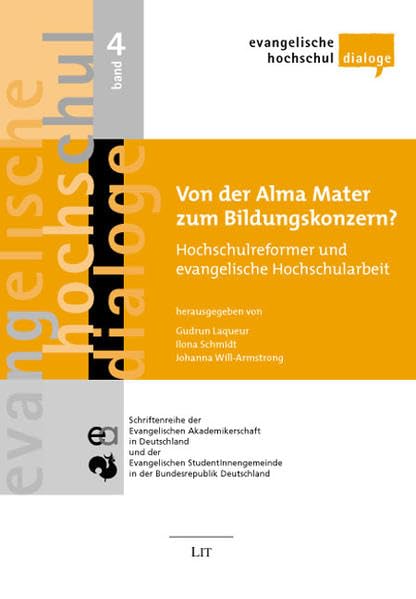 Von der Alma Mater zum Bildungskonzern?: Hochschulreformer und evangelische Hochschularbeit gemeinsam verantwortlich - wechselseitig herausgefordert ... in der Bundesrepublik Deutschland) Religion & Esotericism