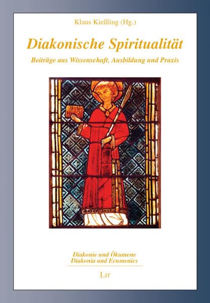 Diakonische Spiritualität: Beiträge aus Wissenschaft, Ausbildung und Praxis. Für Godehard König book
