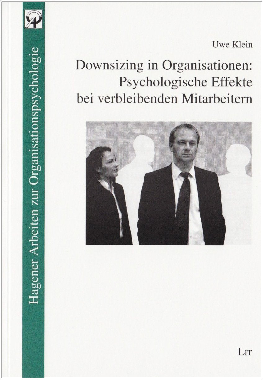 Downsizing in Organisationen: Psychologische Effekte bei verbleibenden Mitarbeitern (Hagener Arbeiten zur Organisationspsychologie) Law Books