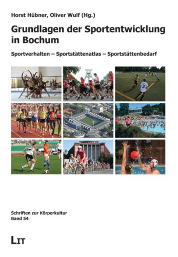 Grundlagen der Sportentwicklung in Bochum: Sportverhalten - Sportstättenatlas - Sportstättenbedarf Books