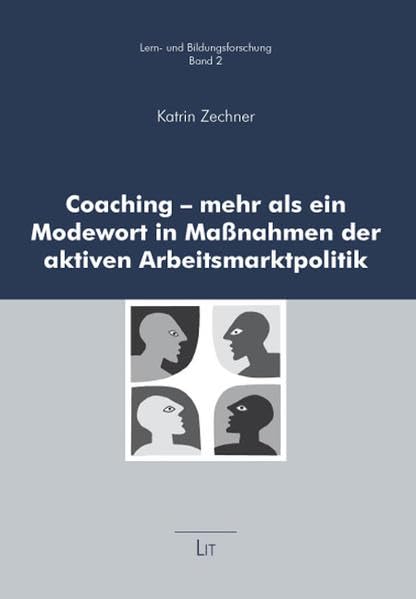 Coaching - mehr als ein Modewort in Maßnahmen der aktiven Arbeitsmarktpolitik (Lern- und Bildungsforschung) Books