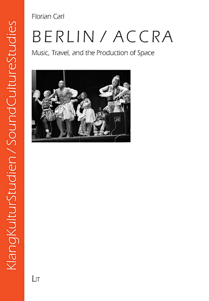 Berlin/Accra: Music, Travel, and the Production of Space book