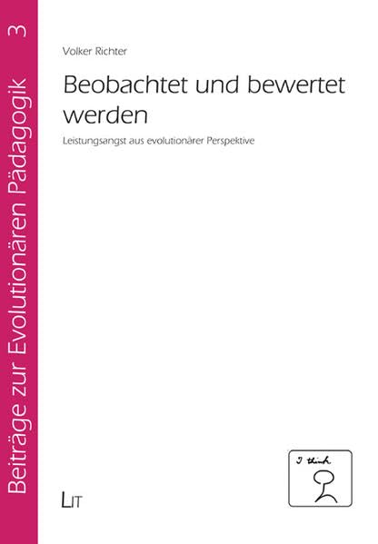 Beobachtet und bewertet werden: Leistungsangst aus evolutionärer Perspektive (Beiträge zur Evolutionären Pädagogik) Books