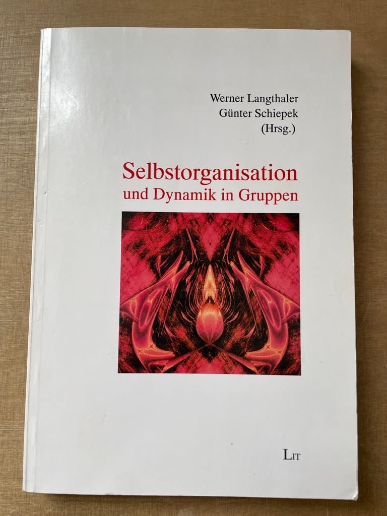 Selbstorganisation und Dynamik in Gruppen: Beiträge zu einer systemwissenschaftlich orientierten Sozialpsychologie: Beiträge zu einer systemwissenschaftlich orientierten Psychologie der Gruppe Psychology