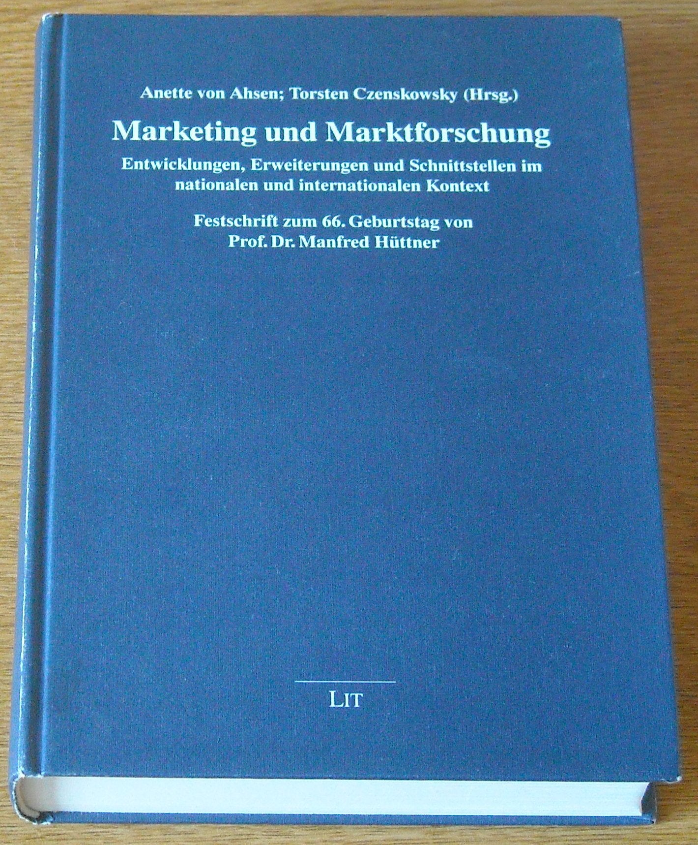 Marketing und Marktforschung: Entwicklungen, Erweiterungen und Schnittstellen im nationalen und internationalen Kontext. Festschrift Prof. Dr. Manfred Hüttner Books