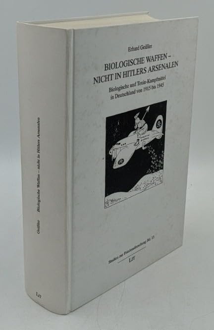 Biologische Waffen - nicht in Hitlers Arsenalen: Biologische und Toxin-Kampfmittel in Deutschland von 1915 bis 1945: Biologische und Toxin-Kampfmittel ... bis 1945. Geleitw. v. Ernst U. v. Weizsäcker Business & Technology