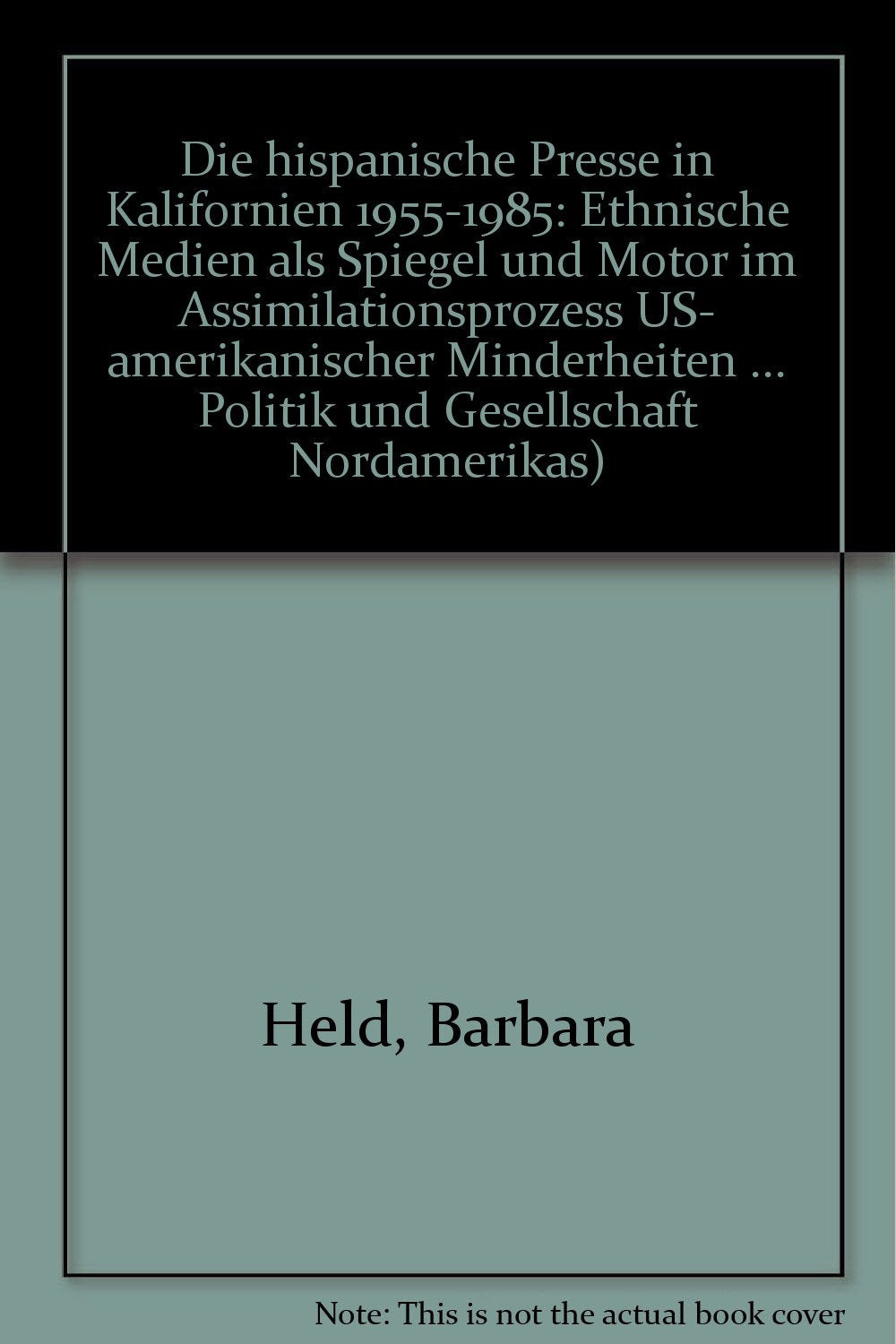 Die Hispanische Presse in Kalifornien 1955-1985. Ethnische Medien als Spiegel und Motor im Assimilationsprozess US-amerikanischer Minderheiten Books